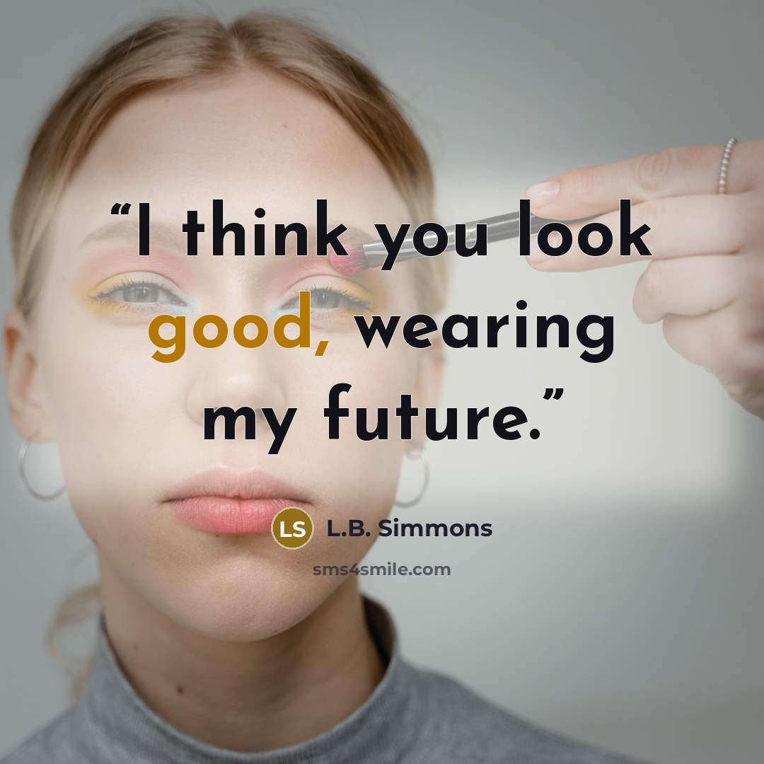 “I think you look good, wearing my future.” quote by L.B. Simmons