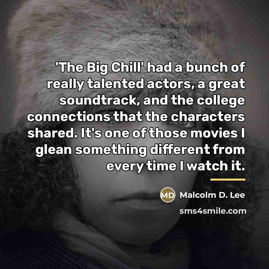“'The Big Chill' had a bunch of really talented actors,…” quote by Malcolm D. Lee