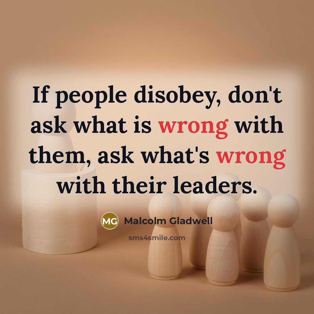 “If people disobey, don't ask what is wrong with them,…” quote by Malcolm Gladwell