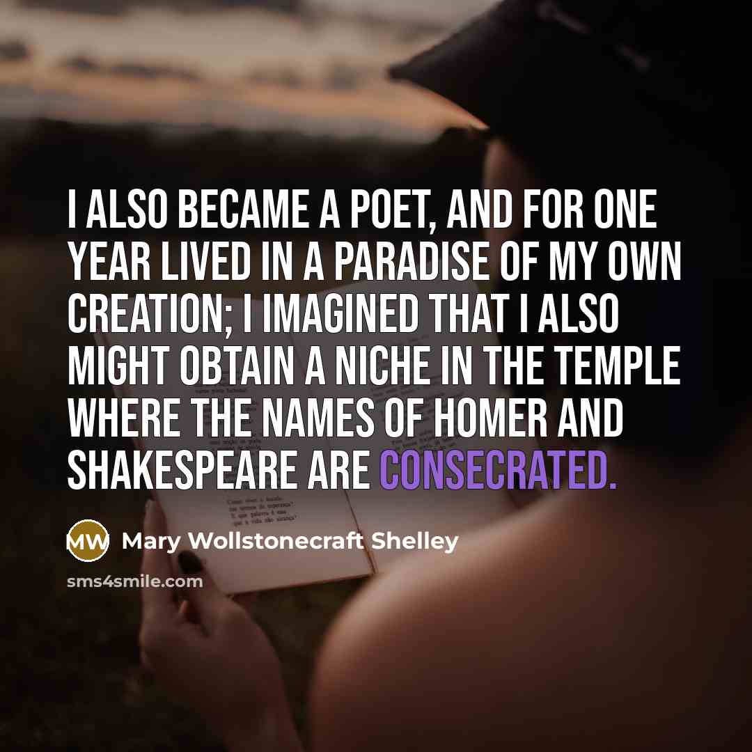“I also became a poet, and for one year lived…” quote by Mary Wollstonecraft Shelley