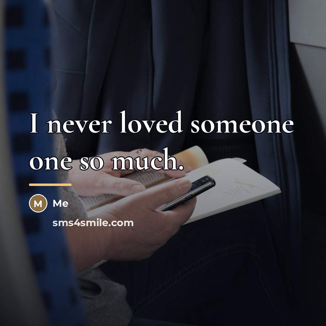 “I never loved someone one so much.…” quote by Me