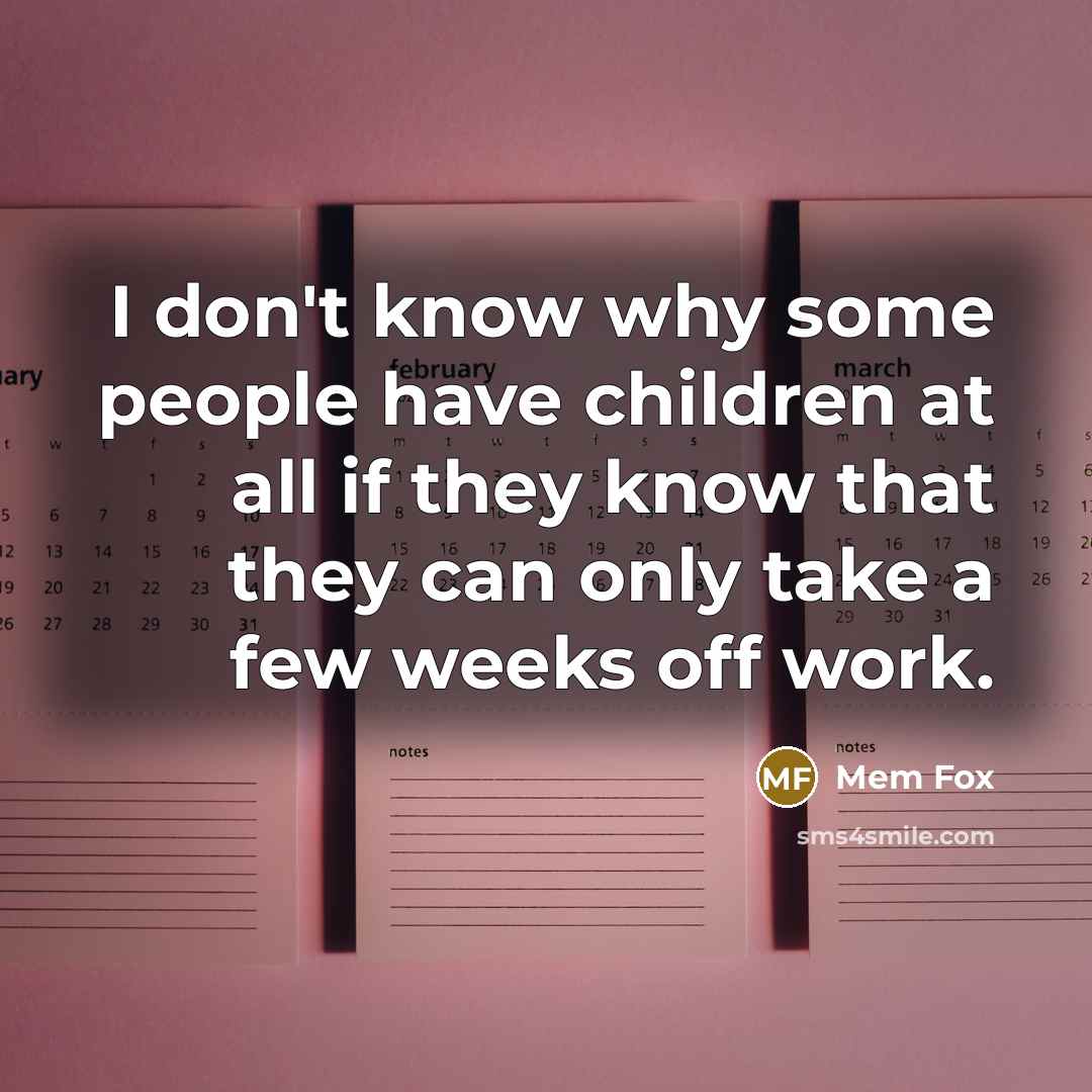 “I don't know why some people have children at all…” quote by Mem Fox