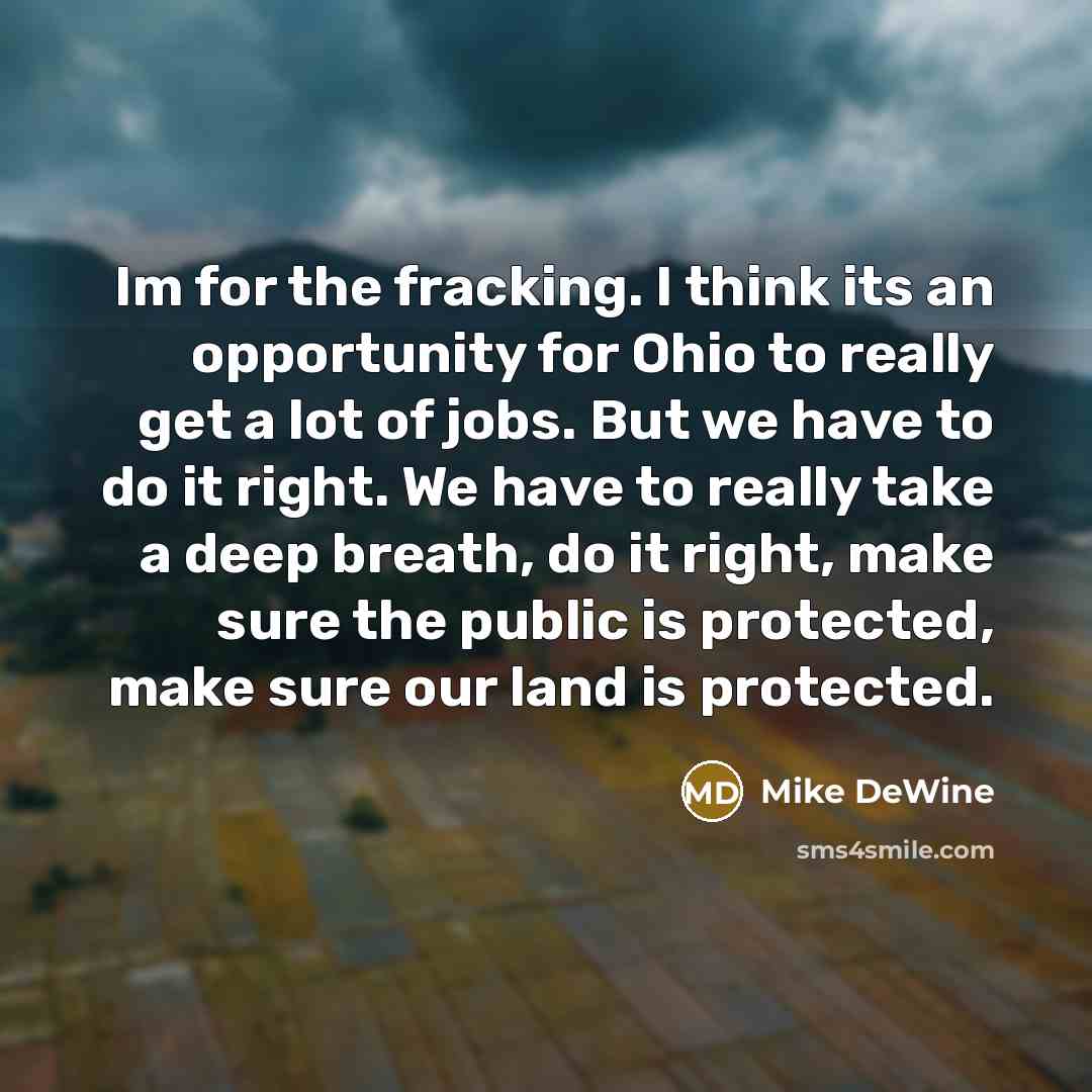 “Im for the fracking. I think its an opportunity for…” quote by Mike DeWine