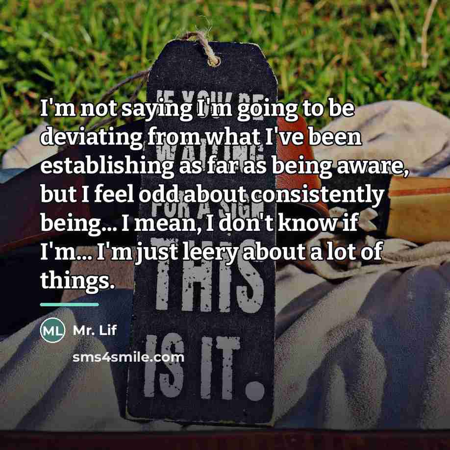 “I'm not saying I'm going to be deviating from what…” quote by Mr. Lif
