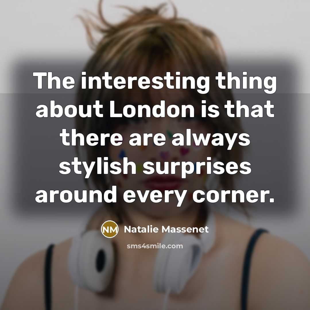 “The interesting thing about London is that there are always…” quote by Natalie Massenet