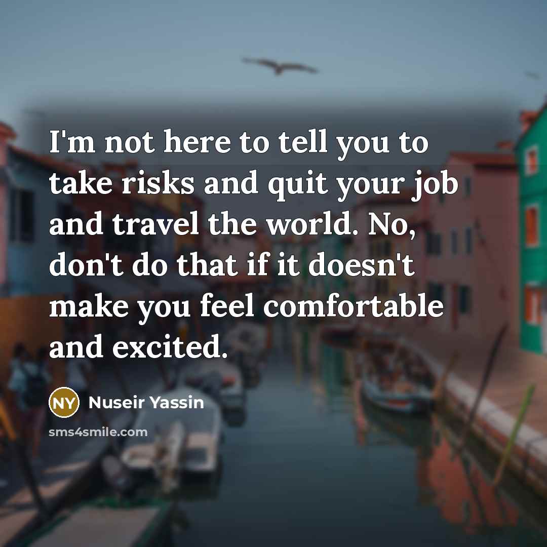 “I'm not here to tell you to take risks and…” quote by Nuseir Yassin