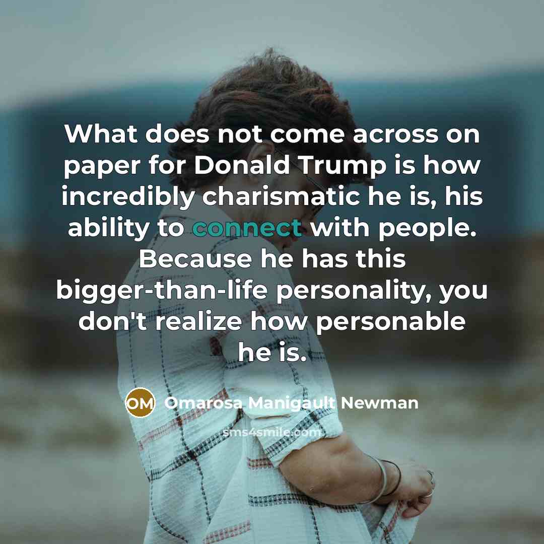 “What does not come across on paper for Donald Trump…” quote by Omarosa Manigault Newman