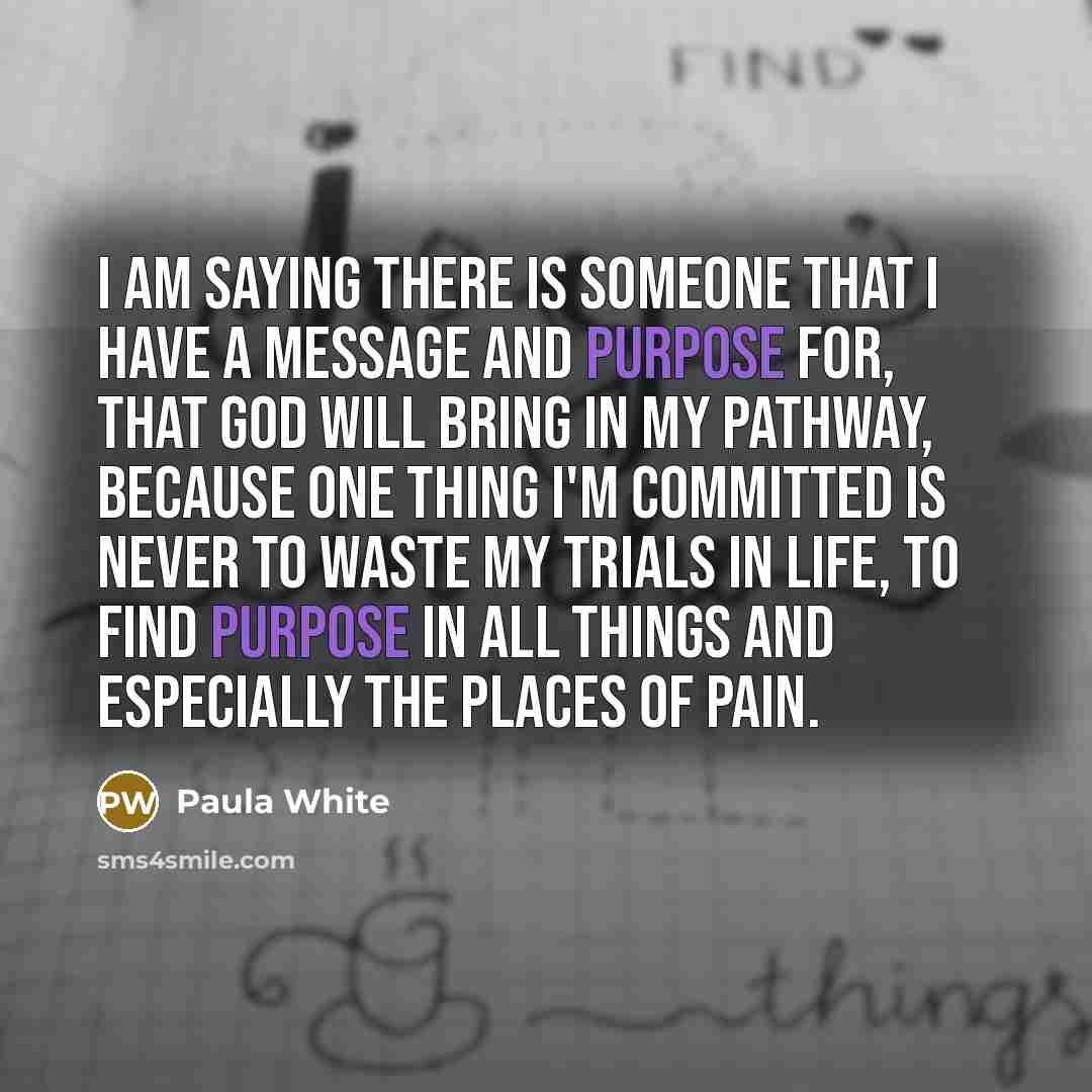 “I am saying there is someone that I have a…” quote by Paula White