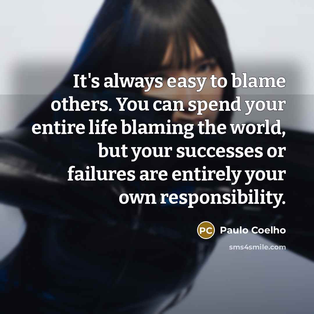 “It's always easy to blame others. You can spend your…” quote by Paulo Coelho