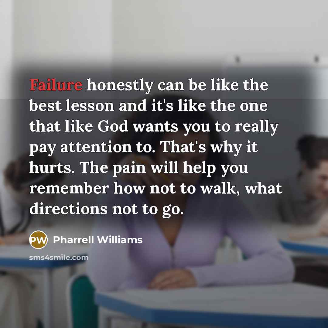“Failure honestly can be like the best lesson and it's…” quote by Pharrell Williams