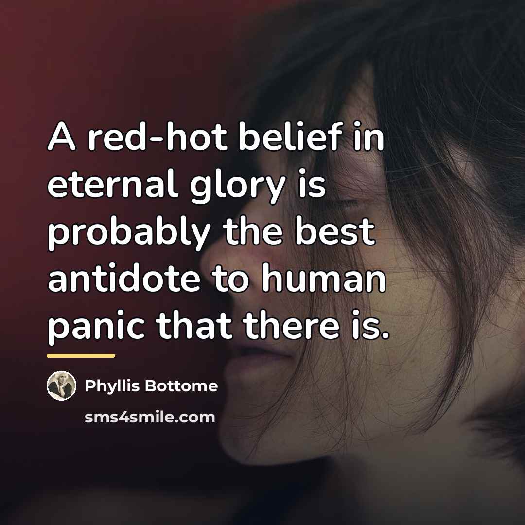 “A red-hot belief in eternal glory is probably the best…” quote by Phyllis Bottome