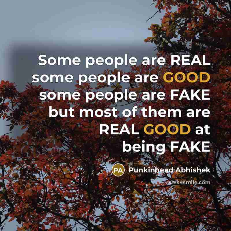 “Some people are REAL some people are GOOD some people…” quote by Punkinhead Abhishek