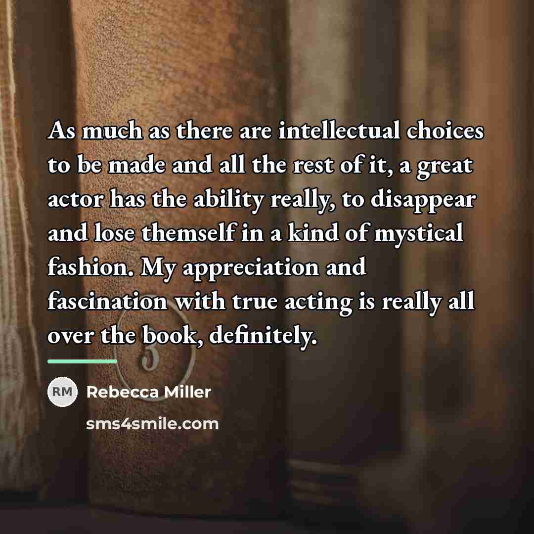 “As much as there are intellectual choices to be made…” quote by Rebecca Miller