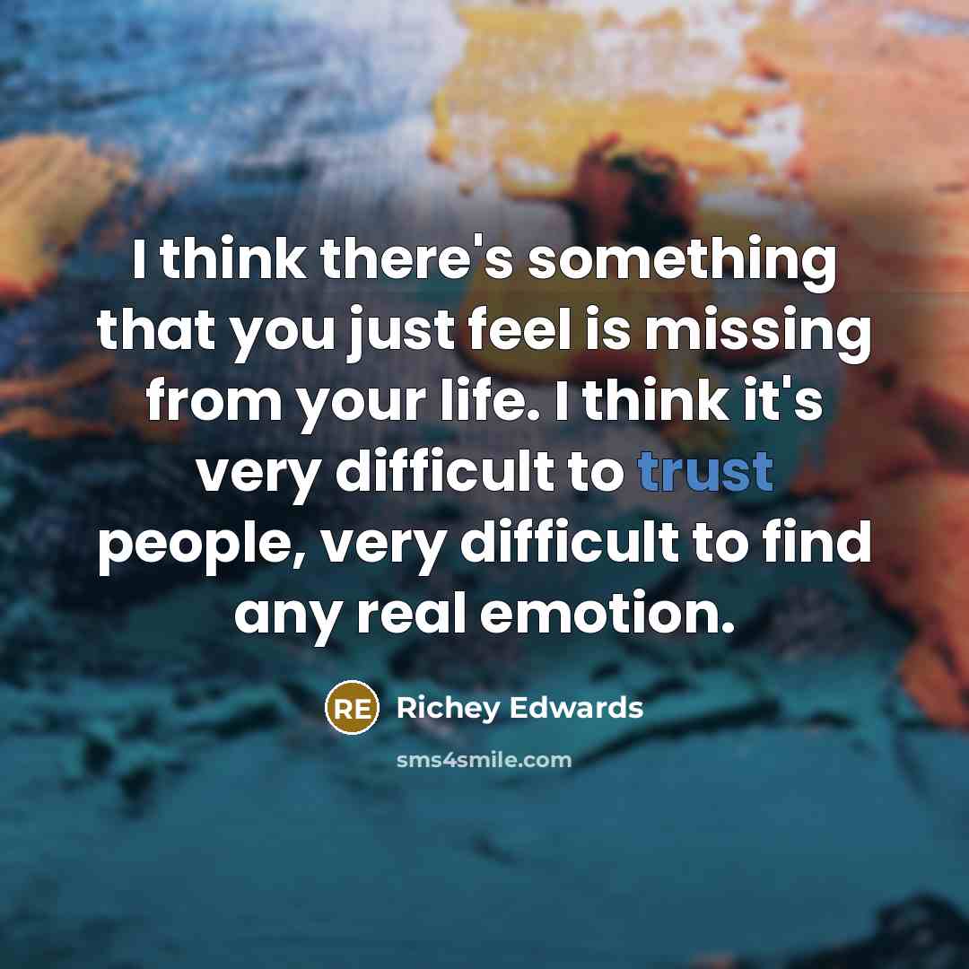 “I think there's something that you just feel is missing…” quote by Richey Edwards