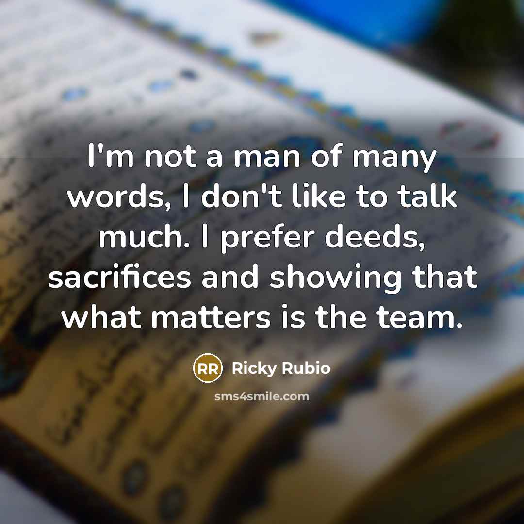 “I'm not a man of many words, I don't like…” quote by Ricky Rubio