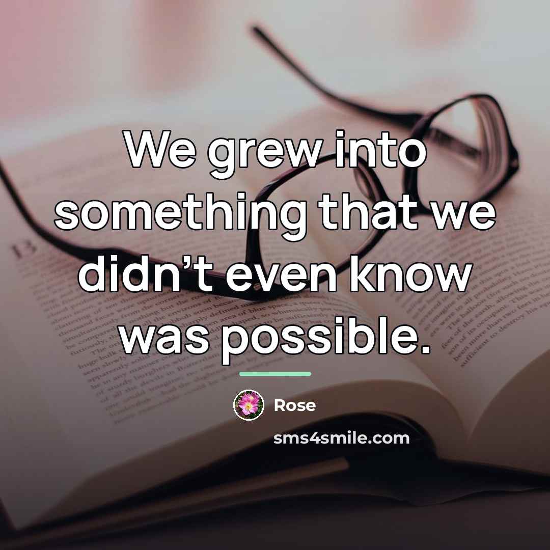 “We grew into something that we didn't even know was…” quote by Rose