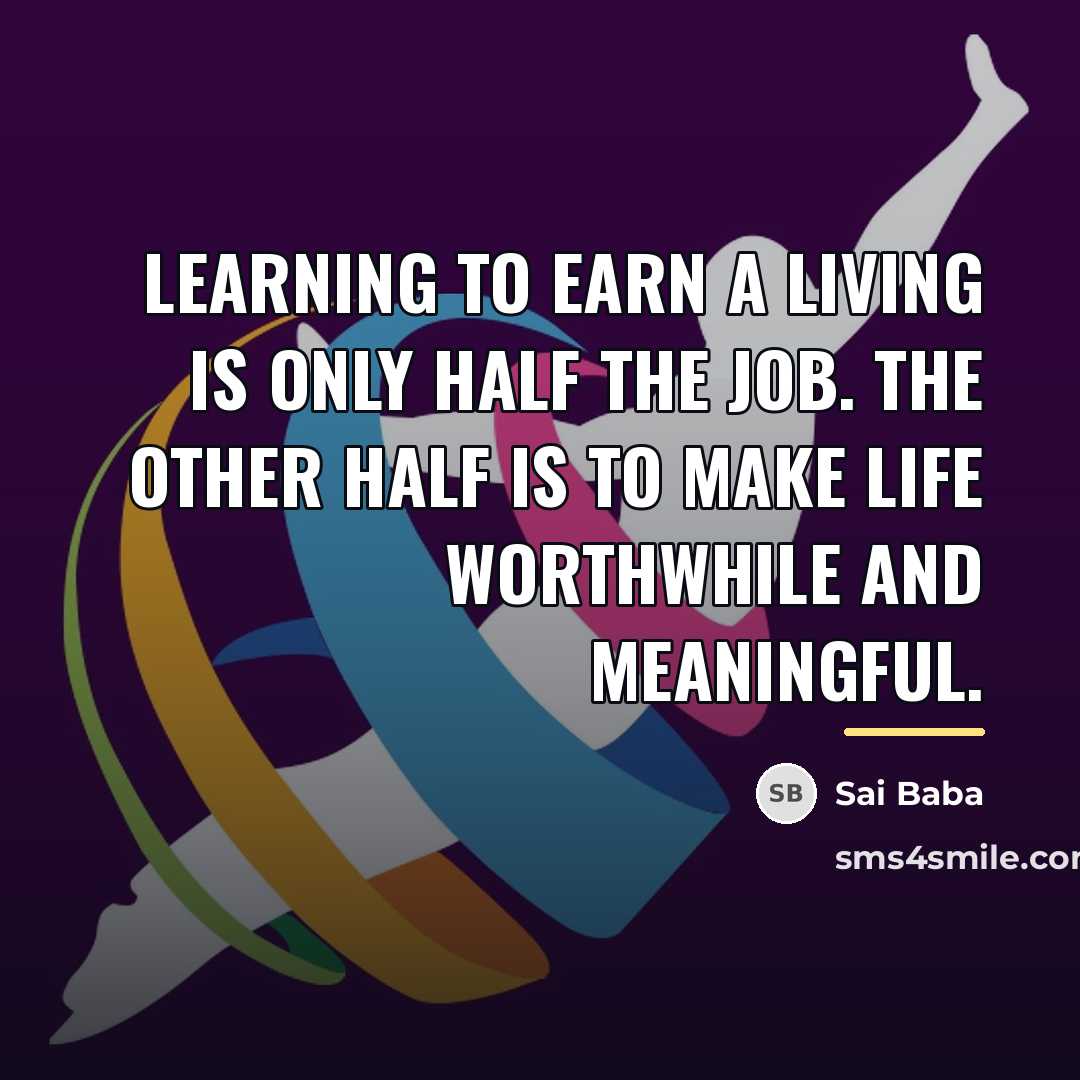 “Learning to earn a living is only half the job.…” quote by Sai Baba