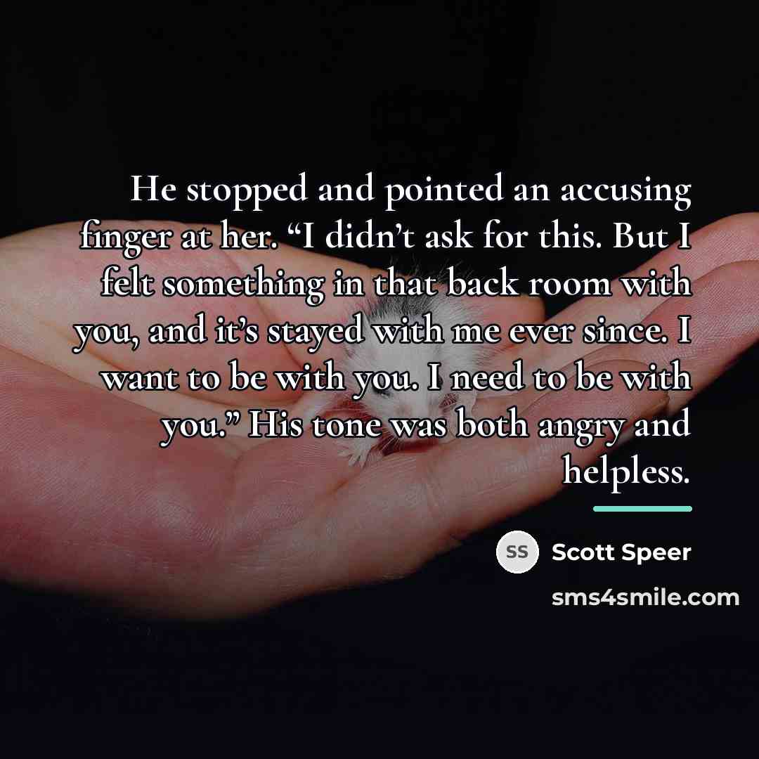 “He stopped and pointed an accusing finger at her. “I…” quote by Scott Speer