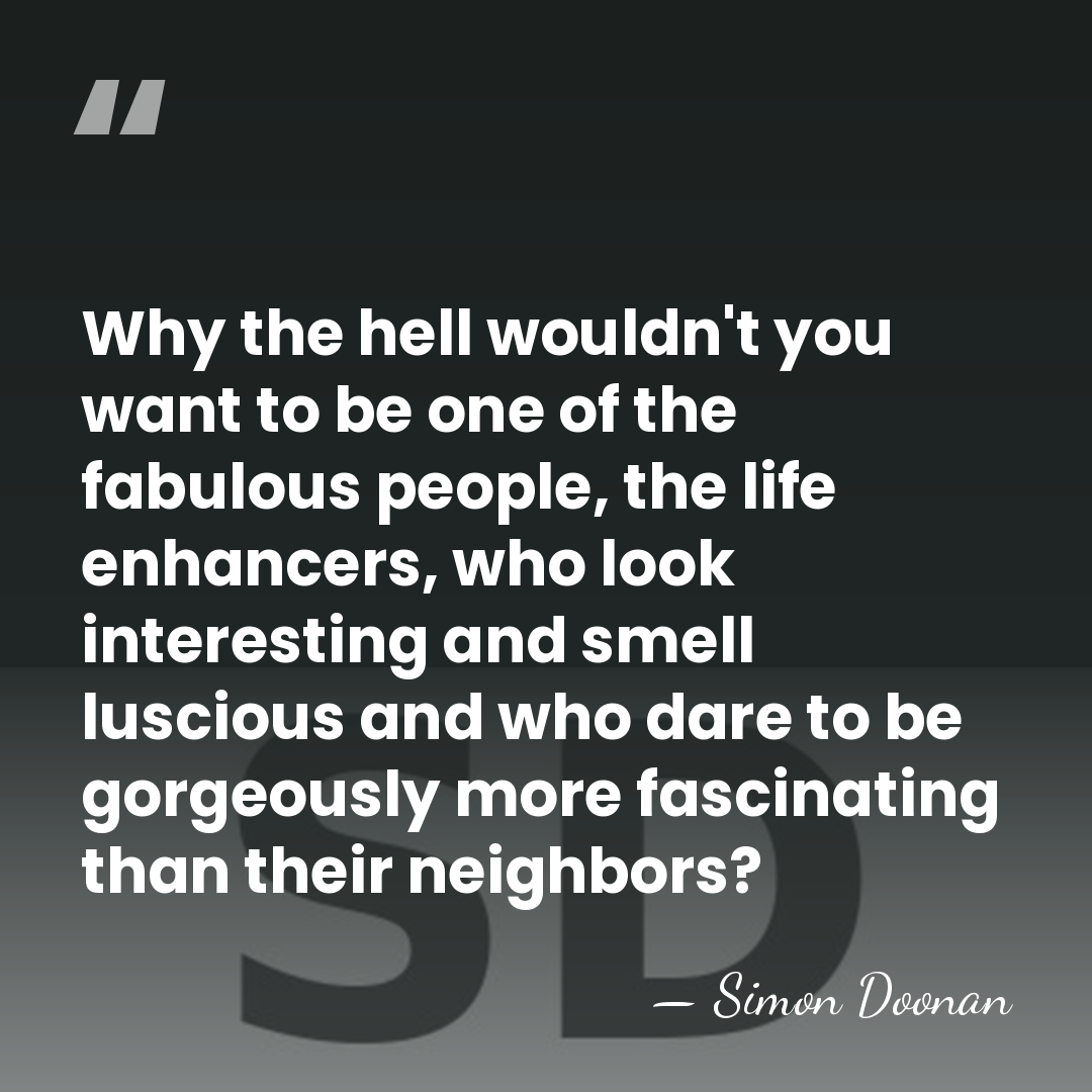 Why the hell wouldn't you want to be one of the fabulous&hellip; - Simon Doonan