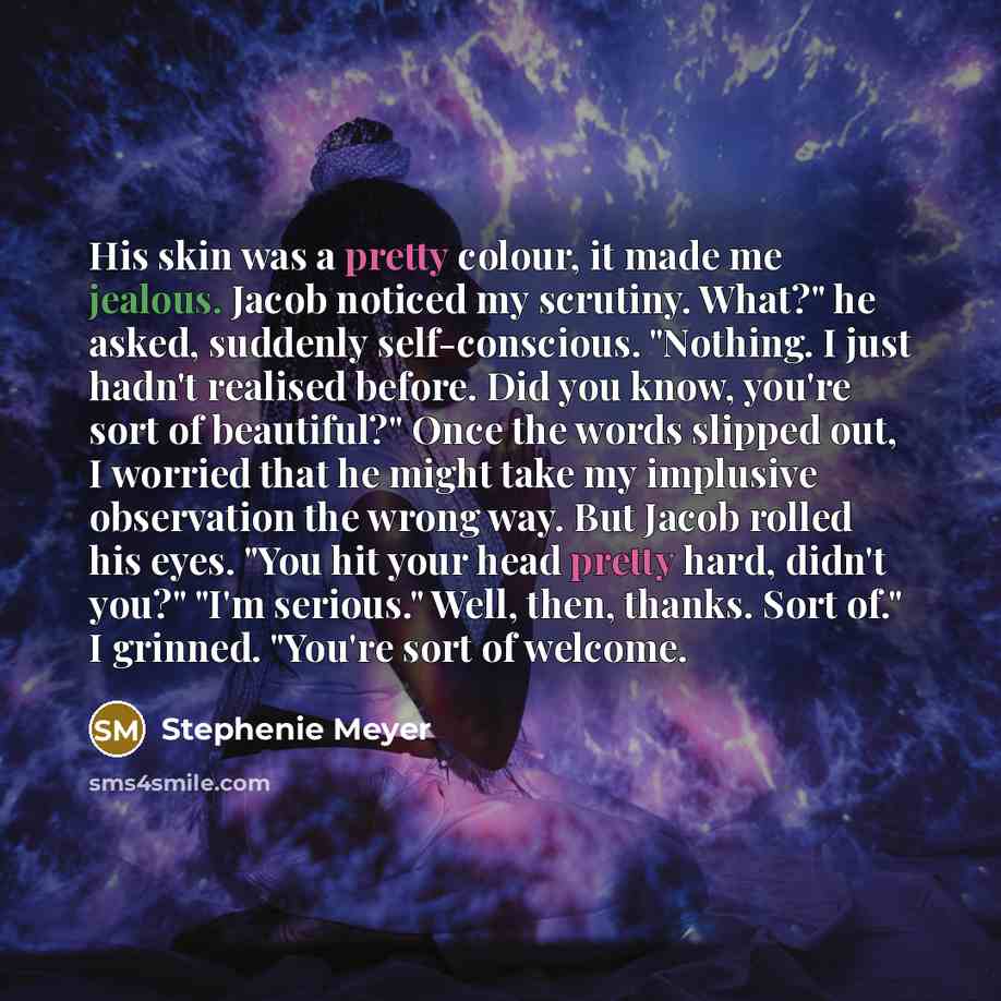 “His skin was a pretty colour, it made me jealous.…” quote by Stephenie Meyer