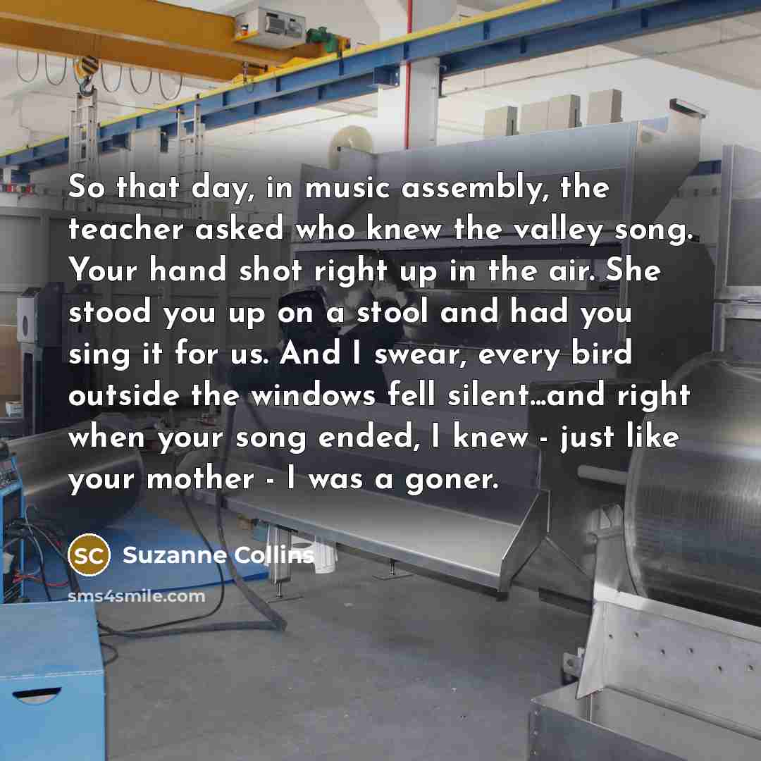 “So that day, in music assembly, the teacher asked who…” quote by Suzanne Collins