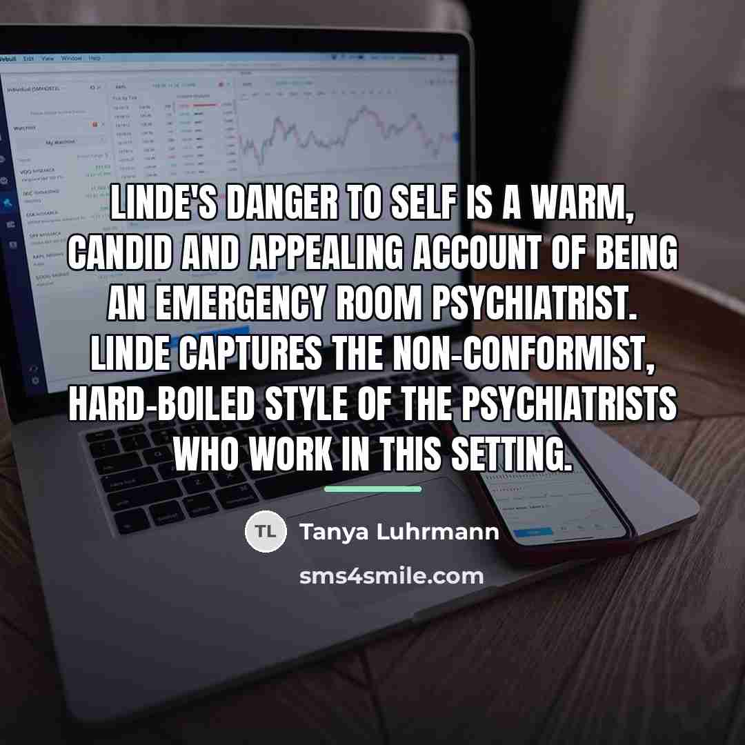“Linde's Danger to Self is a warm, candid and appealing…” quote by Tanya Luhrmann