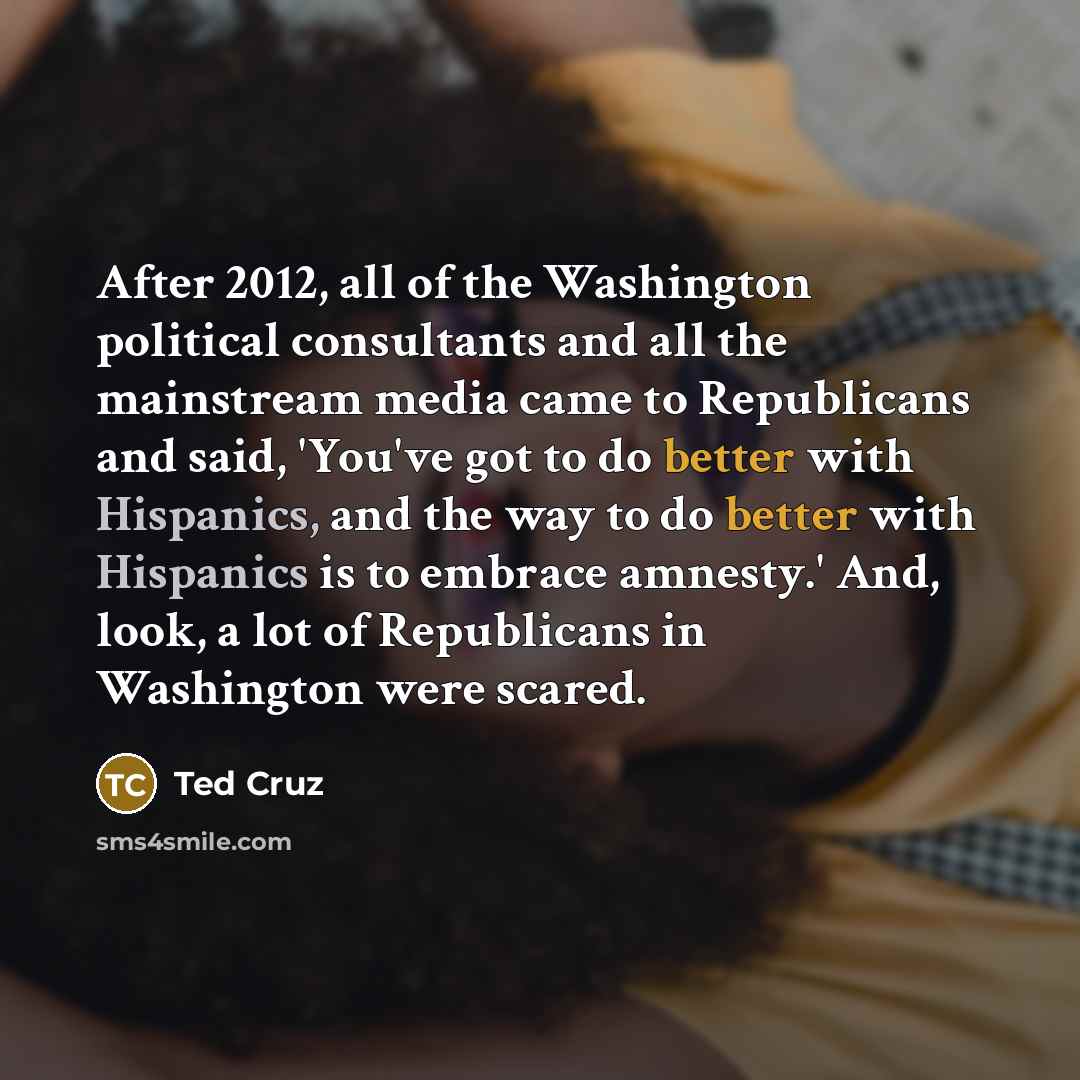 “After 2012, all of the Washington political consultants and all…” quote by Ted Cruz