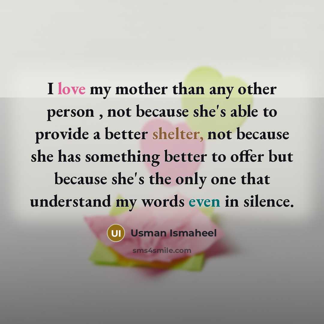 “I love my mother than any other person , not…” quote by Usman Ismaheel