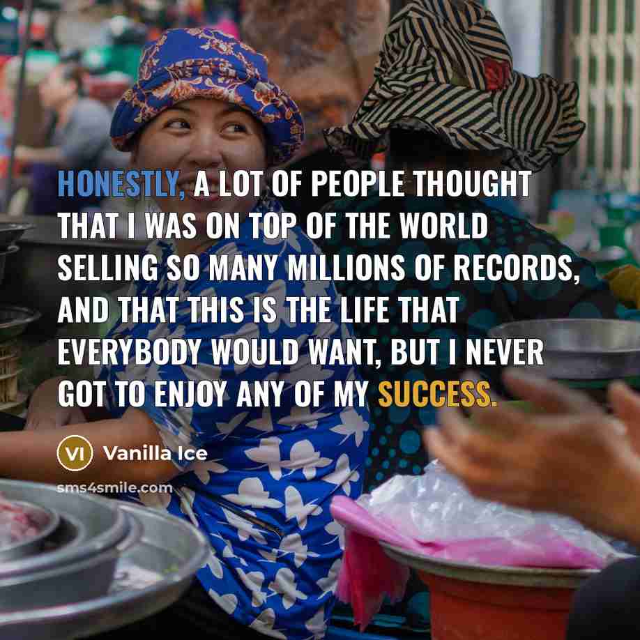 “Honestly, a lot of people thought that I was on…” quote by Vanilla Ice