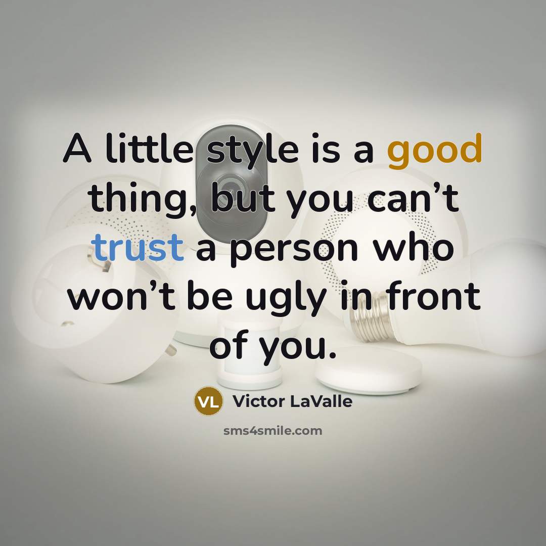 “A little style is a good thing, but you can’t…” quote by Victor LaValle