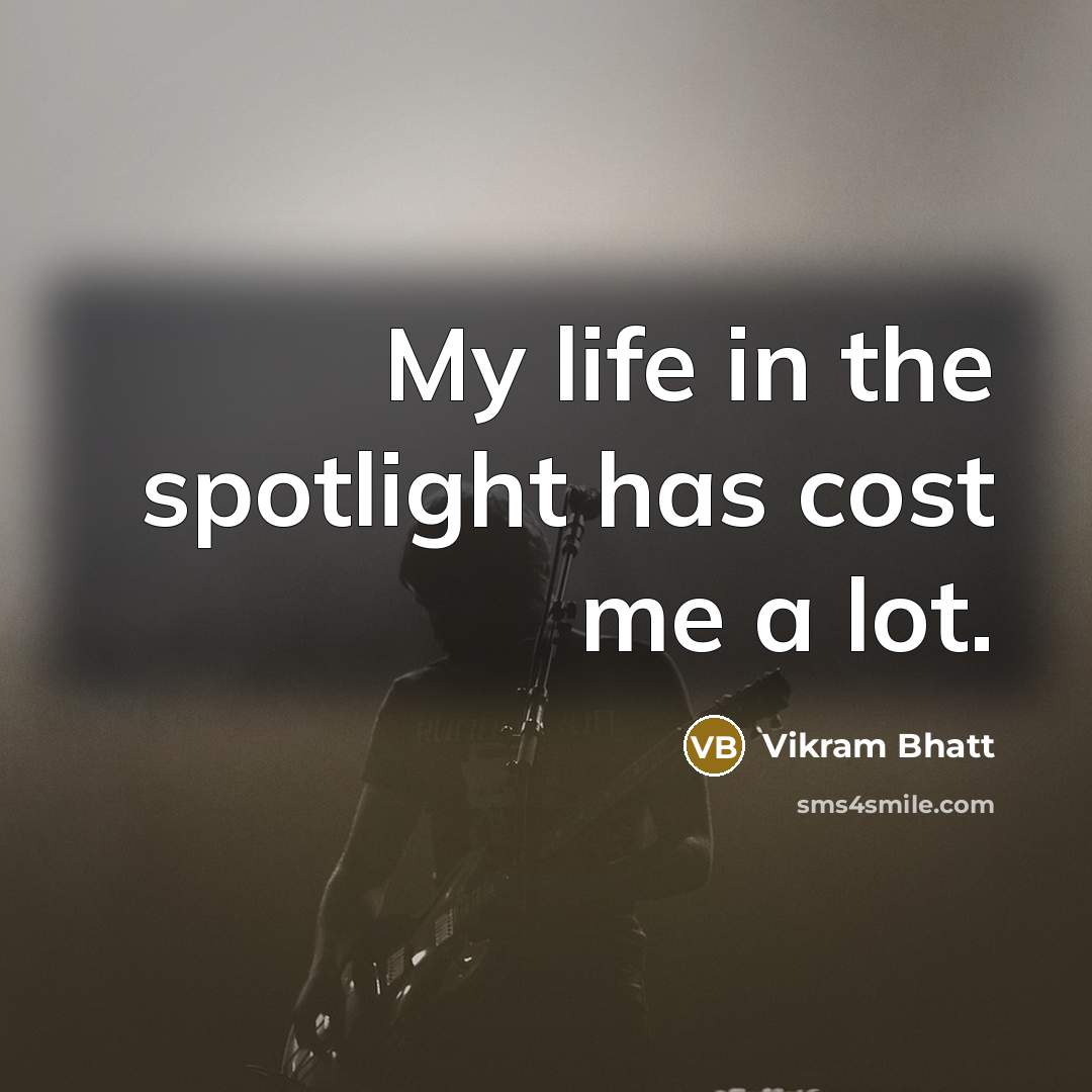 “My life in the spotlight has cost me a lot.…” quote by Vikram Bhatt