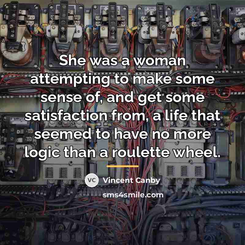 “She was a woman attempting to make some sense of,…” quote by Vincent Canby