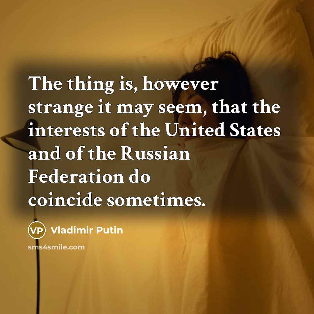 “The thing is, however strange it may seem, that the…” quote by Vladimir Putin