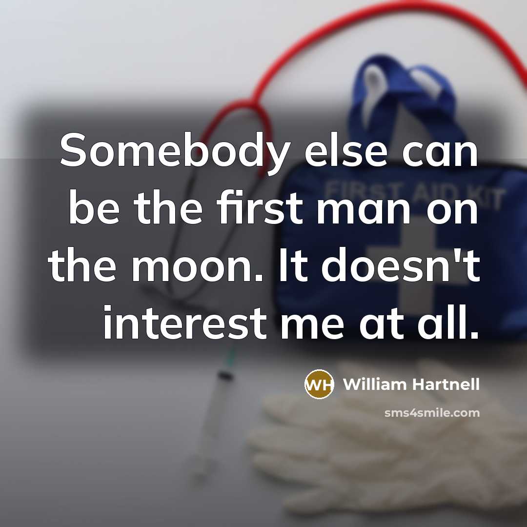 “Somebody else can be the first man on the moon.…” quote by William Hartnell