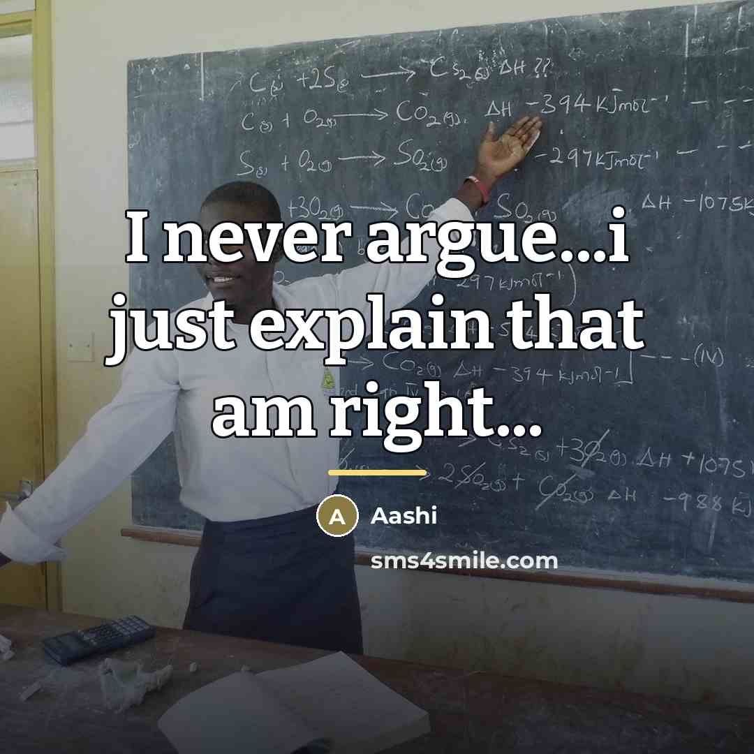 “I never argue...i just explain that am right...…” quote by Aashi