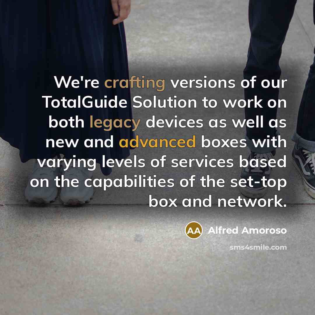 “We're crafting versions of our TotalGuide Solution to work on…” quote by Alfred Amoroso