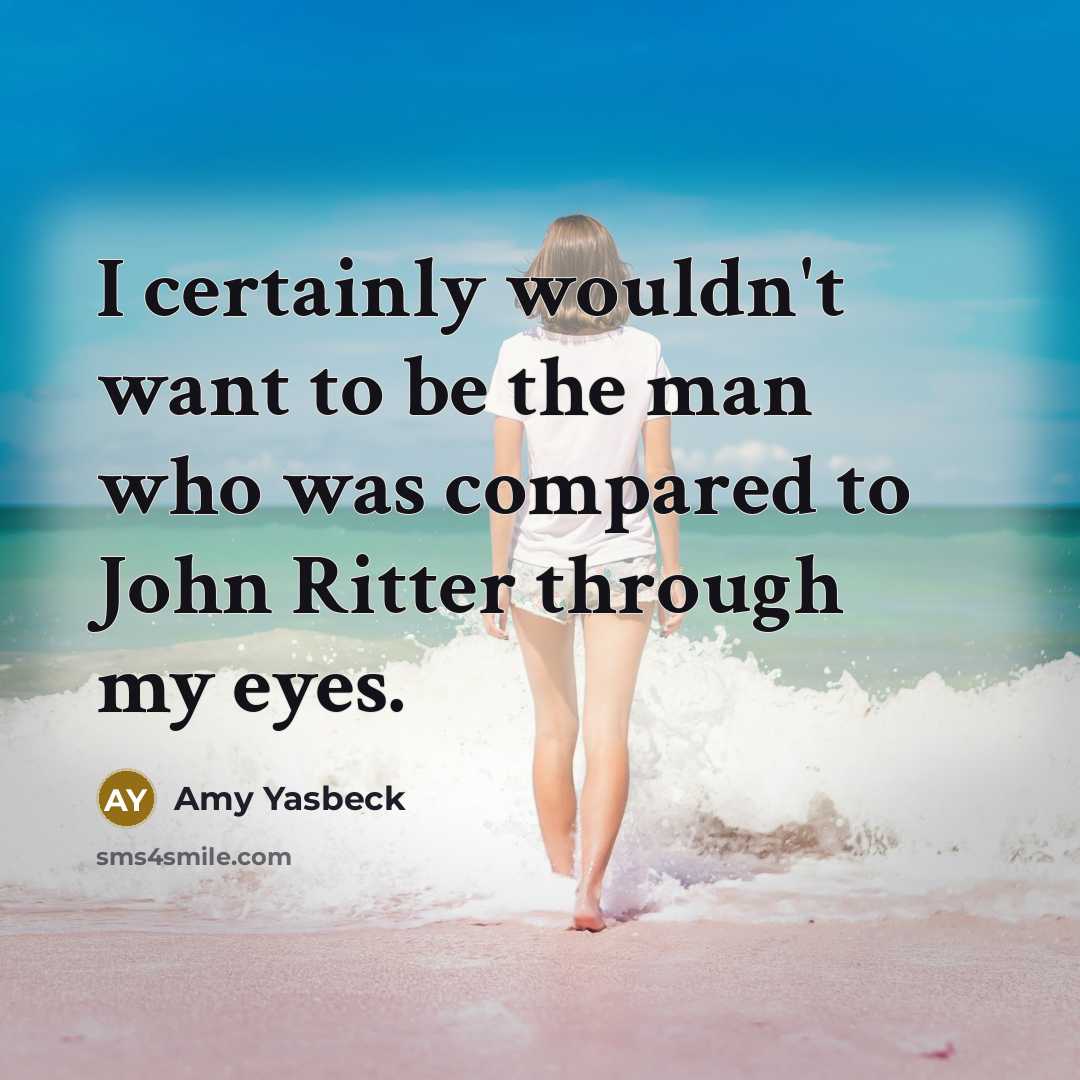 “I certainly wouldn't want to be the man who was…” quote by Amy Yasbeck