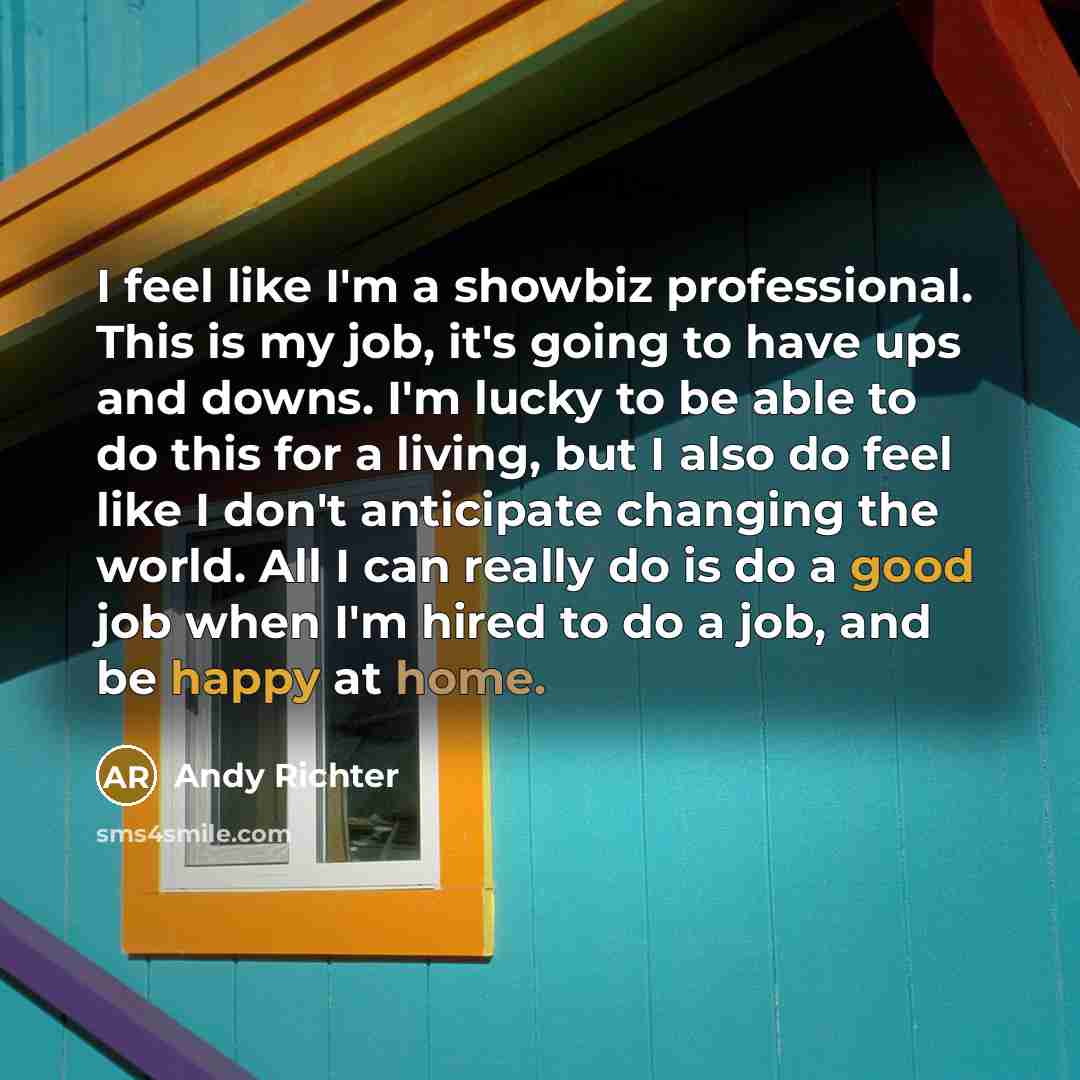 “I feel like I'm a showbiz professional. This is my…” quote by Andy Richter