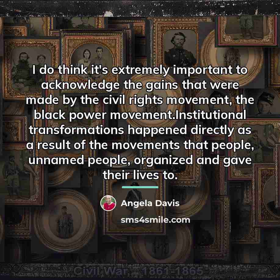 “I do think it's extremely important to acknowledge the gains…” quote by Angela Davis