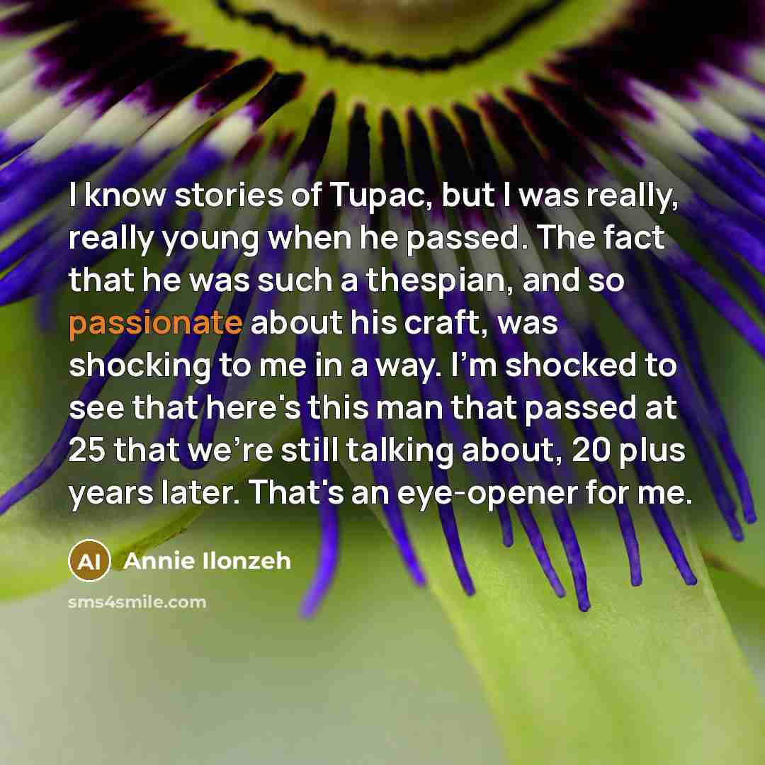 “I know stories of Tupac, but I was really, really…” quote by Annie Ilonzeh