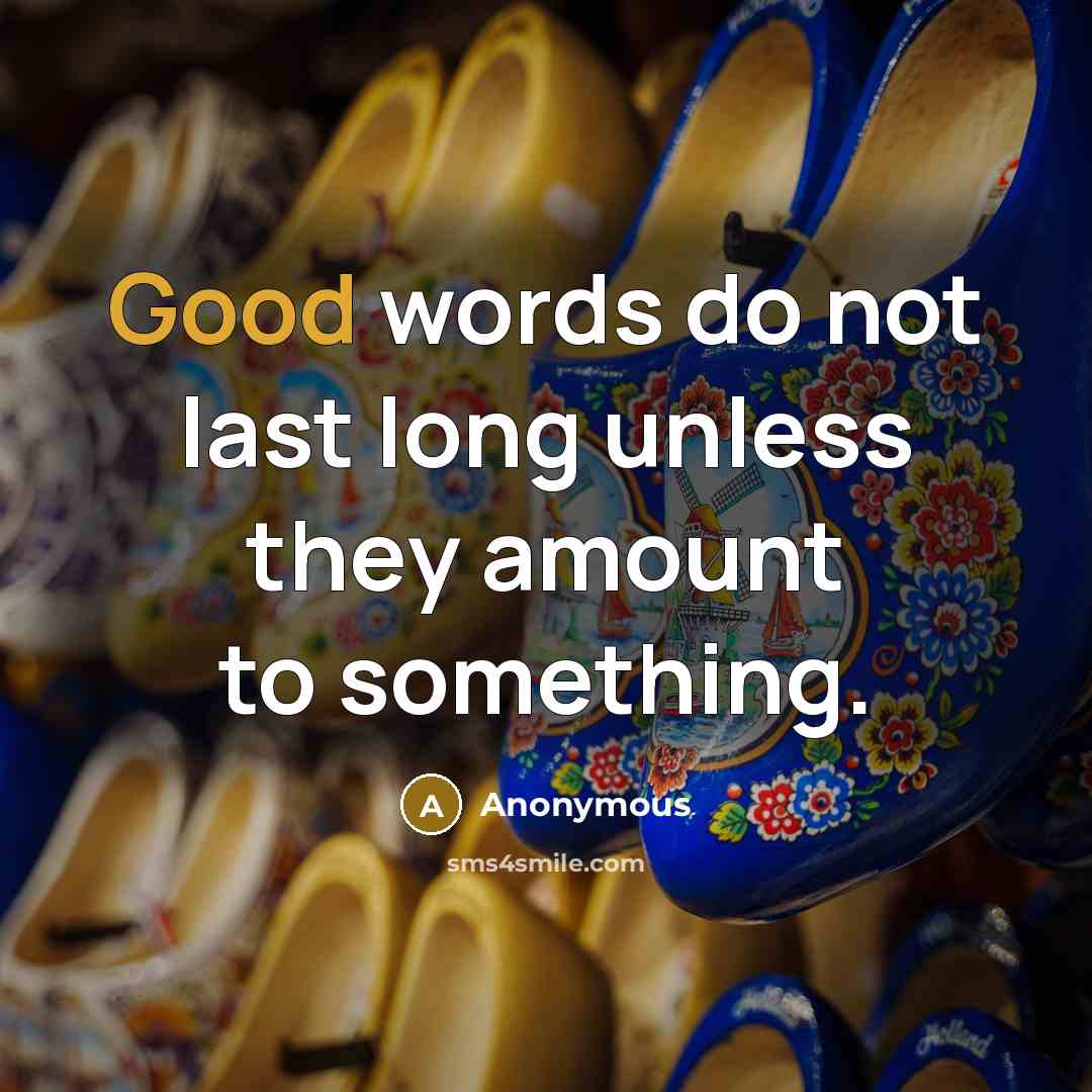 “Good words do not last long unless they amount to…” quote by Anonymous