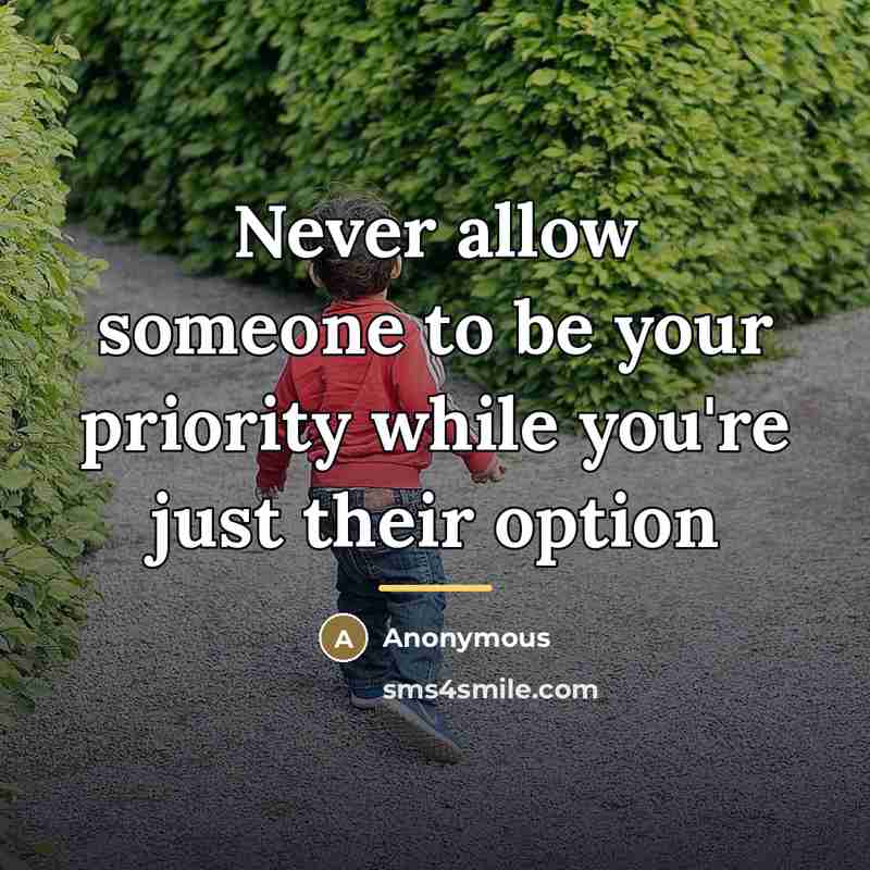 “Never allow someone to be your priority while you're just…” quote by Anonymous