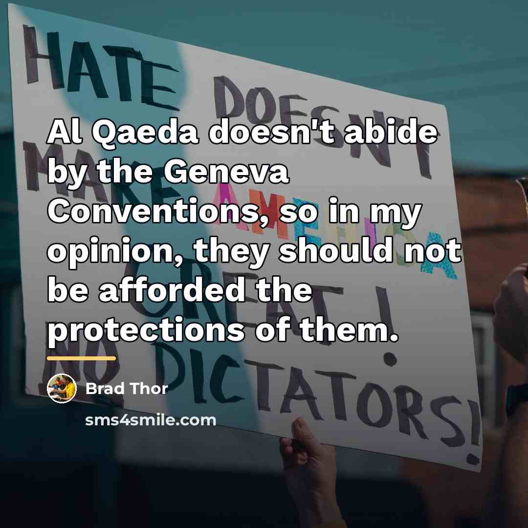 “Al Qaeda doesn't abide by the Geneva Conventions, so in…” quote by Brad Thor