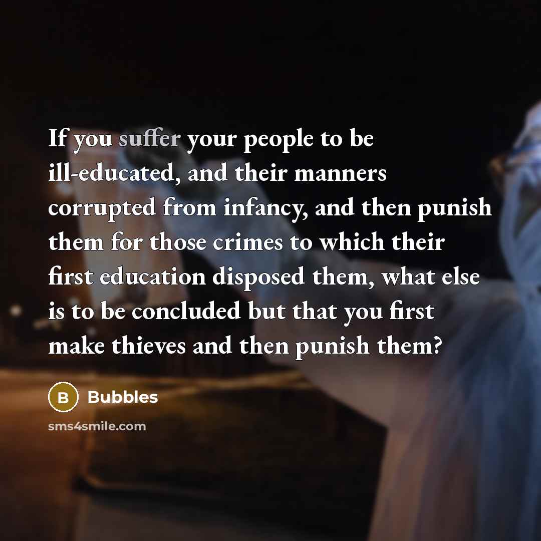 “If you suffer your people to be ill-educated, and their…” quote by Bubbles