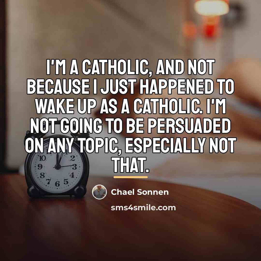 “I'm a Catholic, and not because I just happened to…” quote by Chael Sonnen