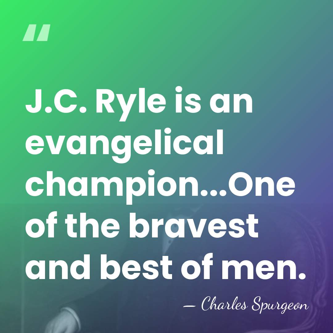 J.C. Ryle is an evangelical champion...One of the bravest and best of&hellip; - Charles Spurgeon