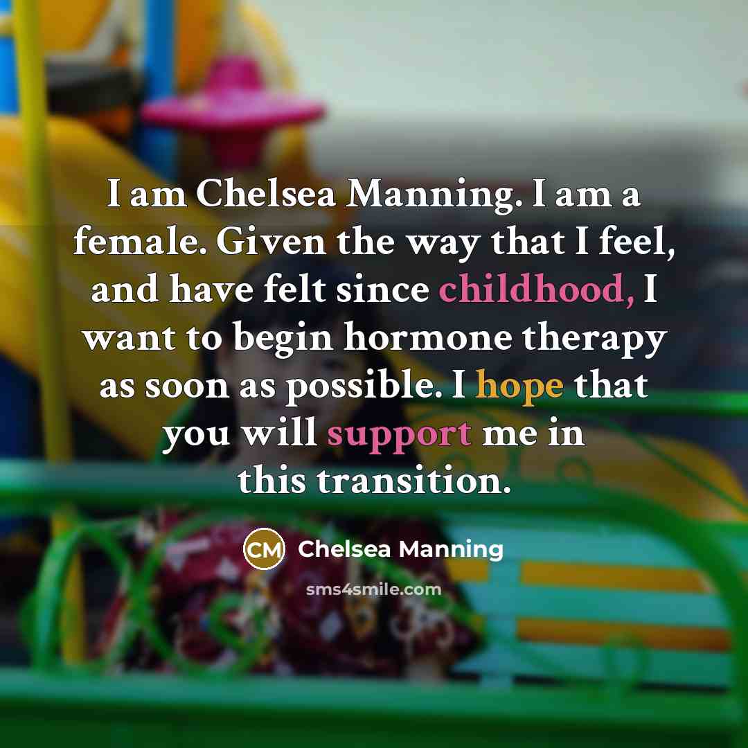 “I am Chelsea Manning. I am a female. Given the…” quote by Chelsea Manning