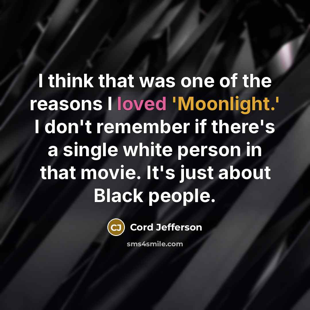 “I think that was one of the reasons I loved…” quote by Cord Jefferson