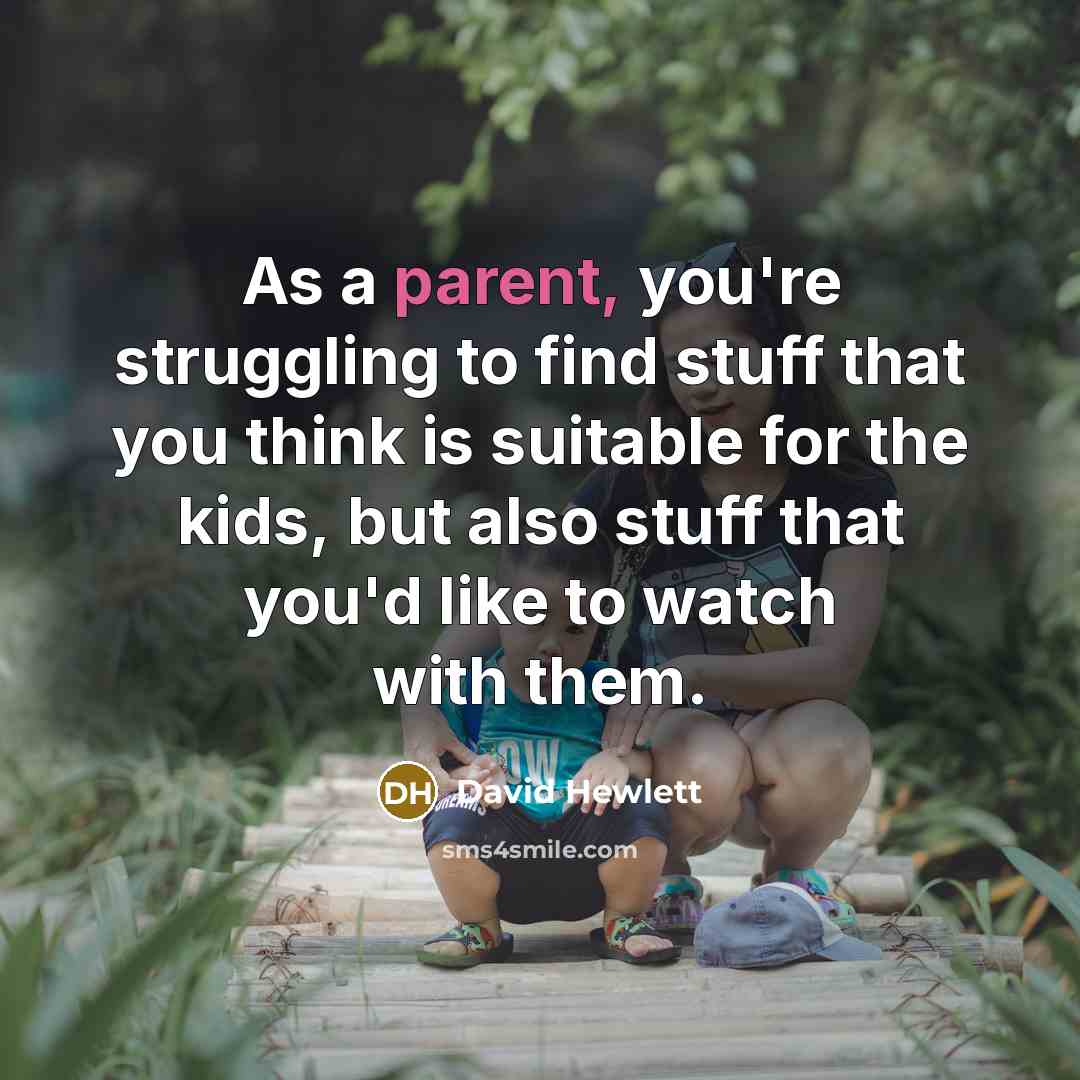 “As a parent, you're struggling to find stuff that you…” quote by David Hewlett