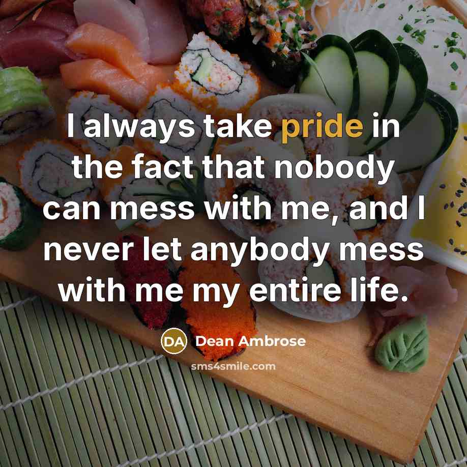 “I always take pride in the fact that nobody can…” quote by Dean Ambrose